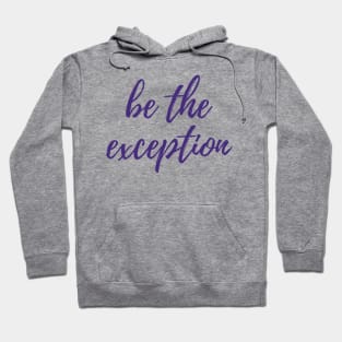 Be the Exception Hoodie
